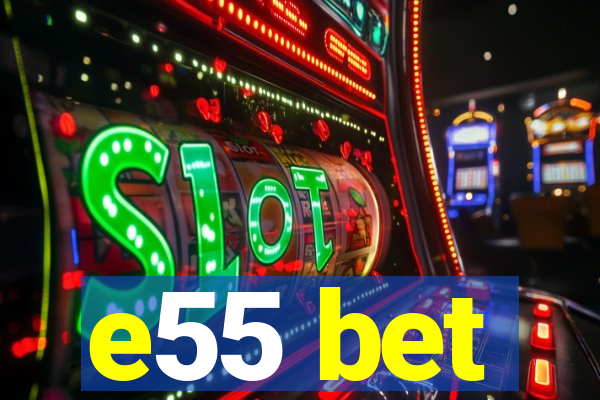 e55 bet